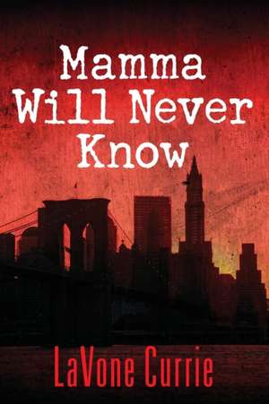 Mamma Will Never Know de Lavone Currie