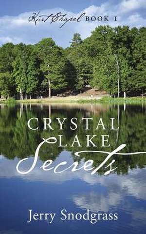 Crystal Lake Secrets: Kurt Chapel Book 1 de Jerry Snodgrass