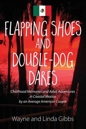 Flapping Shoes and Double-Dog Dares de Wayne and Linda Gibbs