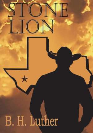 Stone Lion: Modern Western Suspense de B. H. Luther
