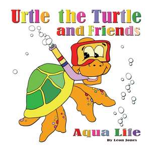 Urtle the Turtle and Friends de Leon Jones