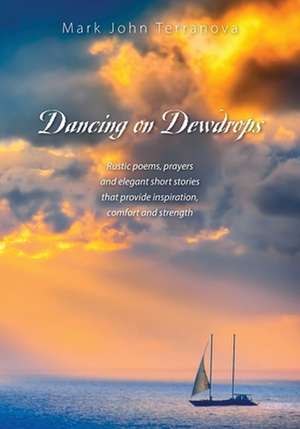 Dancing on Dewdrops de Mark John Terranova