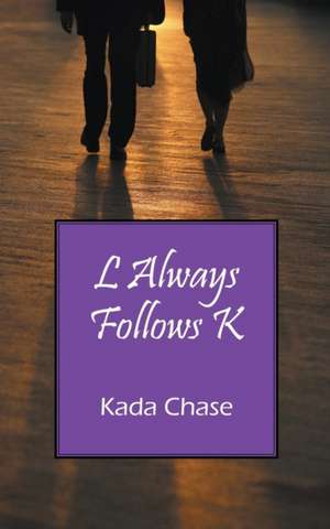 L Always Follows K de Kada Chase