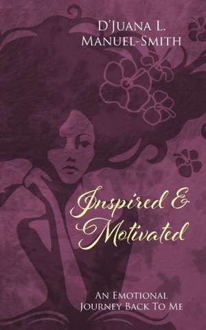 Inspired & Motivated de D'Juana L. Manuel-Smith