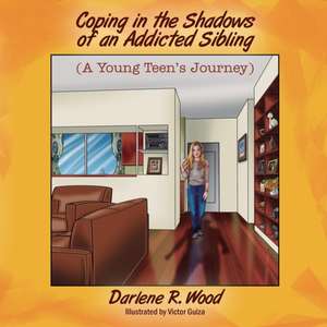 Coping in the Shadows of an Addicted Sibling de Darlene R. Wood