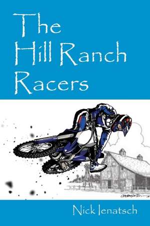 The Hill Ranch Racers de Nick Ienatsch