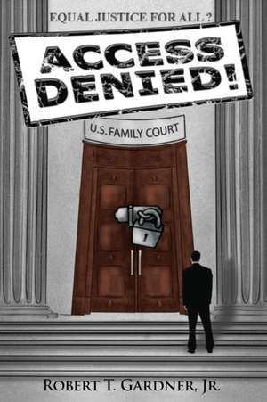 Access Denied! de Robert T. Gardner Jr