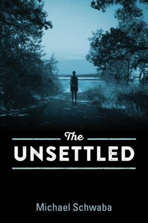 The Unsettled de Michael Schwaba