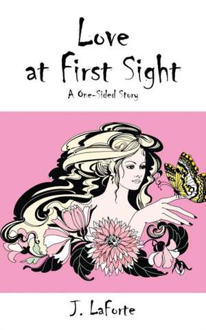 Love at First Sight: A One-Sided Story de J. Laforte