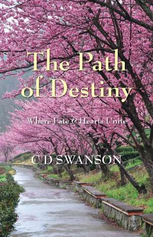 The Path of Destiny de C. D. Swanson