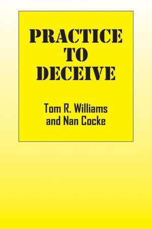 Practice To Deceive de Tom R Williams