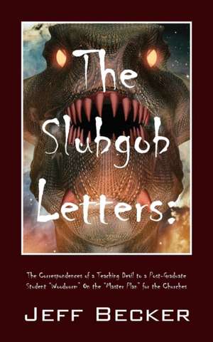 The Slubgob Letters: The Correspondences of a Teaching Devil to a Post-Graduate Student Woodworm on the Master Plan for the Churches de Jeff Becker