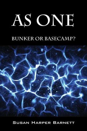 As One: Bunker or Basecamp? de Susan Harper Barnett