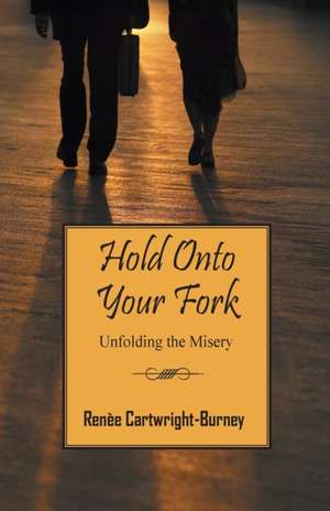 Hold Onto Your Fork de Renèe Cartwright Burney