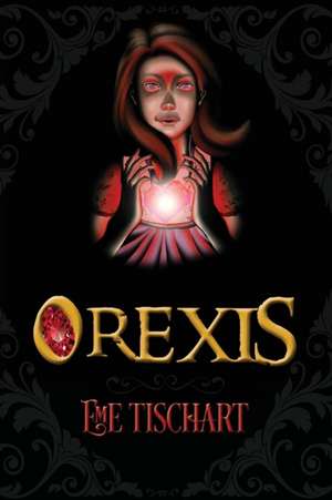 Orexis de Eme Tischart