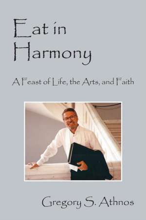 Eat in Harmony de Gregory S. Athnos