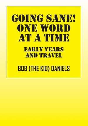 Going Sane! One Word at a Time de Bob the Kid Daniels