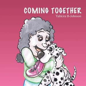 Coming Together de Yahkira B-Johnson