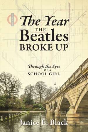 The Year the Beatles Broke Up de Janice E. Black