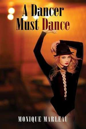 A Dancer Must Dance de Monique Marleau