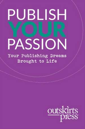 Outskirts Press Presents Publish Your Passion de Brent Sampson