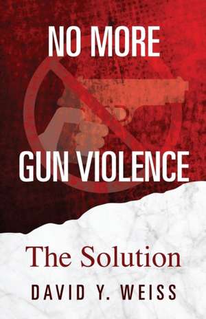 No More Gun Violence de David Y Weiss