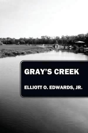 Gray's Creek de Elliott O Edwards Jr