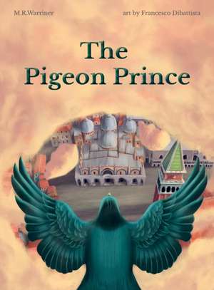 The Pigeon Prince de M R Warriner