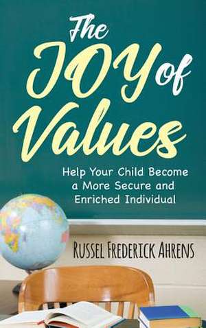 The Joy of Values de Russel Frederick Ahrens