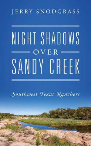 NIGHT SHADOWS OVER SANDY CREEK de Jerry Snodgrass