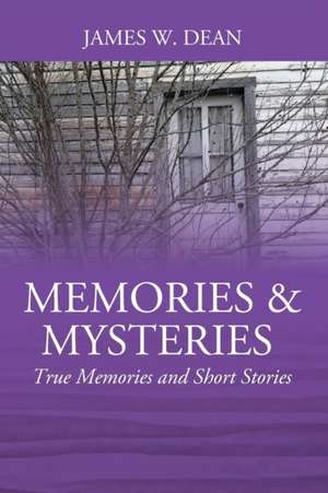 Memories & Mysteries de James W Dean