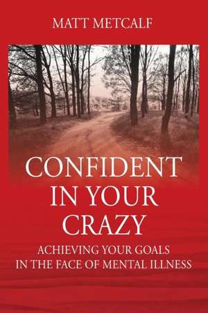 Confident in Your Crazy de Matt Metcalf