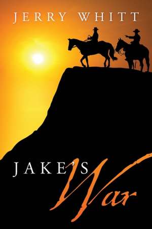 Jake's War de Jerry Whitt