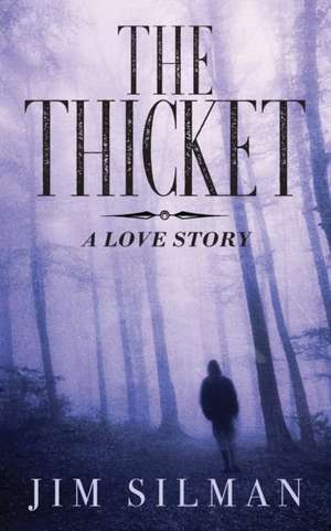 The Thicket de Jim Silman