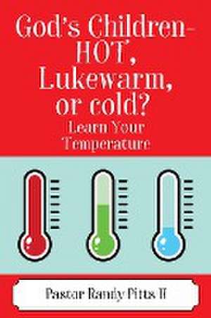 God's Children - HOT, Lukewarm, or cold? "Learn Your Temperature" de Pastor Randy Pitts