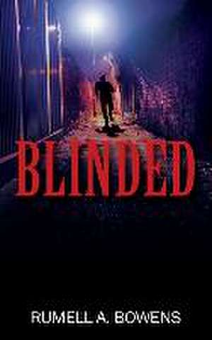 Blinded de Rumell A. Bowens