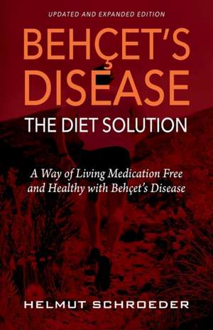 BEH¿ET'S DISEASE/THE DIET SOLUTION de Helmut Schroeder