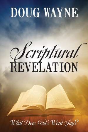 Scriptural Revelation de Doug Wayne