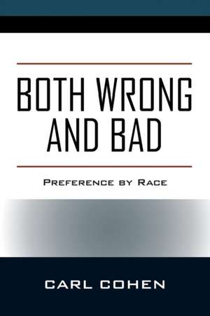 Both Wrong and Bad de Carl Cohen