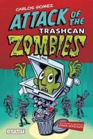 Carlos Gomez: Attack of the Trashcan Zombies de Chuck Gonzales