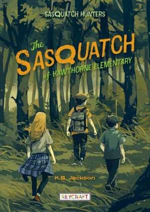 The Sasquatch of Hawthorne Elementary de K B Jackson