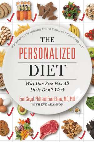 The Personalized Diet: The Pioneering Program to Lose Weight and Prevent Disease de Eran Segal