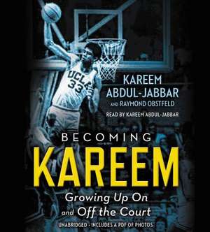 Becoming Kareem: Growing Up On and Off the Court de Kareem Abdul-Jabbar