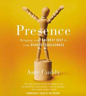 Presence: Bringing Your Boldest Self to Your Biggest Challenges de Amy Cuddy