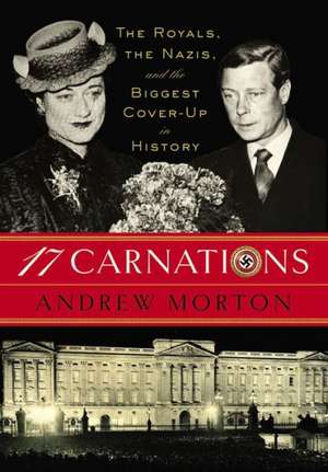 17 Carnations: The Royals, the Nazis, and the Biggest Cover-Up in History de Andrew Morton