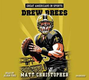 Great Americans in Sports: Drew Brees de Matt Christopher