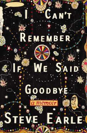 I Can't Remember If We Said Goodbye de Steve Earle