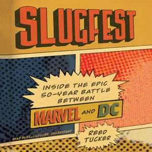 Slugfest: Inside the Epic, 50-Year Battle Between Marvel and DC de Reed Tucker