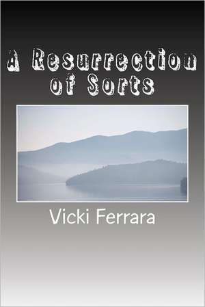 A Resurrection of Sorts: Six Years of Indian Warfare in New Mexico and Arizona de Vicki Ferrara