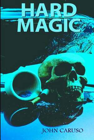 Hard Magic de John Caruso